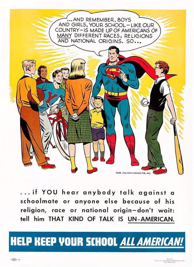 This image was originally produced in 1949 and distributed to schools by the Institute for American Democracy, an offshoot of the Anti-Defamation League. The art team at DC <a  target="_top" href="/newspapers?url=https://www.dc.com/blog/2017/08/25/superman-a-classic-message-restored" target="_blank">digitally restored the poster</a> in 2017.
