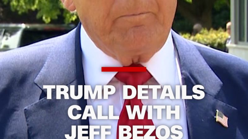 https://media.cnn.com/api/v1/images/stellar/prod/trump-bezos-call-vrtc.jpg?c=16x9&q=w_800,c_fill