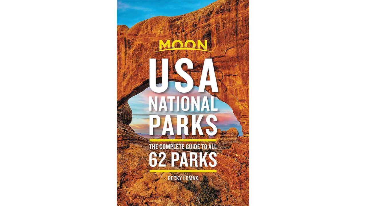 'Moon USA National Parks: The Complete Guide to All 62 Parks' by Becky Lomax