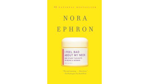 ‘I Feel Bad About My Neck: And Other Thoughts on Being a Woman’ by Nora Ephron