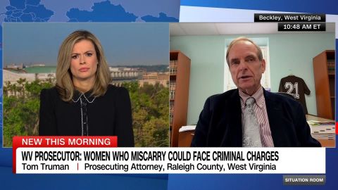 <p>Raleigh County Prosecuting Attorney Tom Truman told CNN's Pamela Brown that while he personally wouldn't prosecute someone for a miscarriage, he advises those in his state to be "aware of your surroundings and the philosophy of the prosecutor in your jurisdiction."</p>