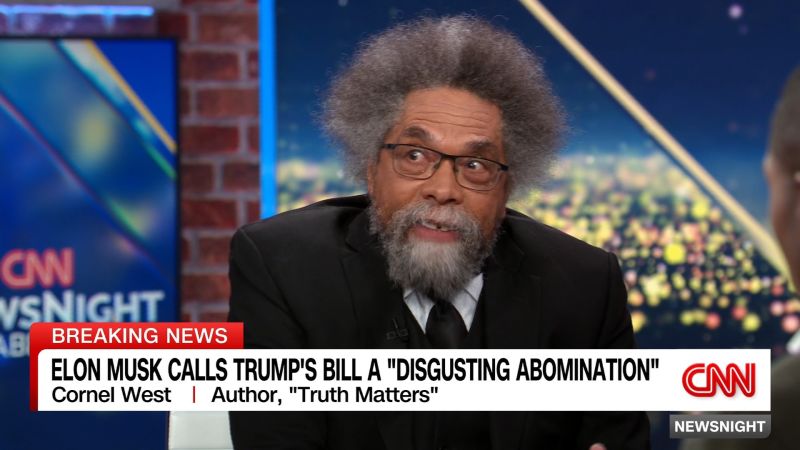 Cornel West: Musk’s criticism of Trump’s bill is ‘biblical’ | CNN Politics