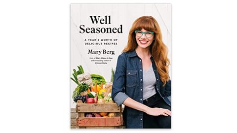 "Well Seasoned: A Year’s Worth of Delicious Recipes" by Mary Berg